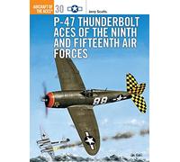 Jerry Scutts P-47 Thunderbolt Aces of the Ninth and Fifteenth Air Fo (Tascabile)