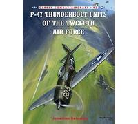 Jonathan Bernstein P-47 Thunderbolt Units of the Twelfth Air Force (Tascabile)