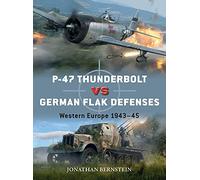 P-47 Thunderbolt vs German Flak Defenses: Western Europe 1943-45