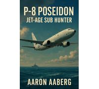 P-8 Poseidon: Jet-Age Sub Hunter