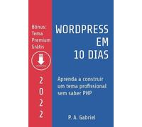 P A Gabriel WordPress em 10 Dias - Edição 2022 (Tascabile)