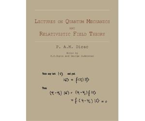 P A M Dirac Lectures on Quantum Mechanics and Relativistic Field The (Tascabile)