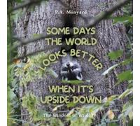 P A Minyard Minyar Some days the world looks better when it's upside (Tascabile)