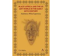 P. A. Mullins Black Africa and the US Art World in the Early (Copertina rigida)