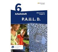 P.A.U.L. D. (Paul) 6. Arbeitsheft mit interaktiven Übungen. Differenzierende Ausgabe für Realschulen und Gemeinschaftsschulen. Baden-Württemberg: Persönliches Arbeits- und Lesebuch Deutsch