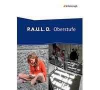 P.A.U.L. (Paul) D. Schulbuch. Oberstufe: Persönliches Arbeits- und Lesebuch Deutsch