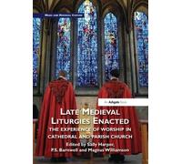 P Barnwell Late Medieval Liturgies Enacted (Tascabile)