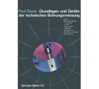 P. Bauer Grundlagen und Geräte der technischen Bohrungsmessung (Tascabile)