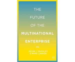 P. Buckley M. Casson The Future of the Multinational Enterprise (Tascabile)