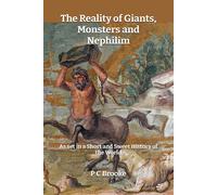P C Brooke The Reality of Giants, Monsters and Nephilim: As set in a (Tascabile)