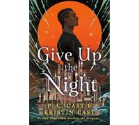 P. C. Cast and Kristin Cast Give Up the Night (Copertina rigida)