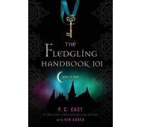 P C Cast Kim Doner The Fledgling Handbook 101 (Tascabile) House of Night Novels