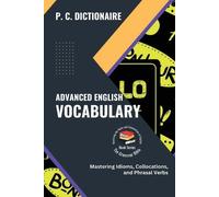 P C Dictionaire Advanced English Vocabulary (Tascabile)