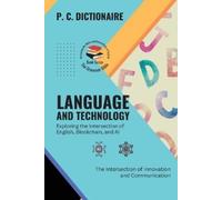 P C Dictionaire Language and Technology-Exploring the Intersection o (Tascabile)