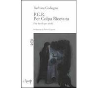 P.C.R. Per colpa ricevuta