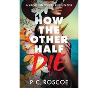 P C Roscoe How the Other Half Die (Tascabile) How the Other Half