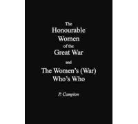 P Campion Honourable Women of the Great War & the Women's (War) Who' (Tascabile)