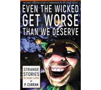P Curran Even the Wicked Get Worse Than We Deserve (Tascabile)