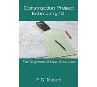 P D Mason Construction Project Estimating 101 (Tascabile)