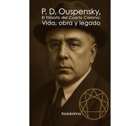 P. D. Ouspensky, El filósofo del cuarto camino: Vida, obra y legado