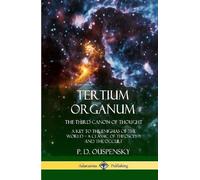 P D Ouspensky Tertium Organum, The Third Canon of Thought (Copertina rigida)