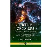 P D Ouspensky Tertium Organum, The Third Canon of Thought (Tascabile)