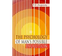 P D Uspenskii P D Ouspensk The Psychology of Man's Possible Evolutio (Tascabile)