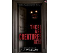 P D Williams Velox Books There Are Creatures Here (Tascabile)