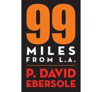 P David Ebersole 99 Miles From L.A. (Tascabile)