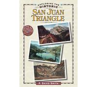 P David Smith Exploring the Historic San Juan Triangle (Tascabile)