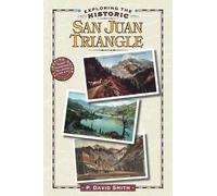 P David Smith Exploring the Historic San Juan Triangle (Tascabile)