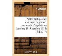P Derocque Notes pratiques de chirurgie de guerre, une année d'expér (Tascabile)