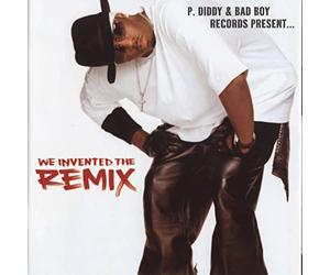 P. Diddy & Bad Boy Records Present... - We Invented The Remix