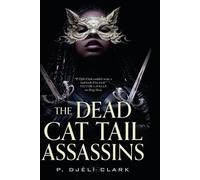 P Djeli Djeli Clark The Dead Cat Tail Assassins (Copertina rigida)