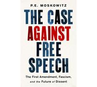 P. E. Moskowitz The Case against Free Speech (Copertina rigida)