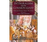 P Edmund Waldstein Integralism and the Common Good (Tascabile)