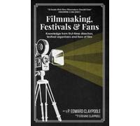 P Edward Claypoole Filmmaking, Festivals & Fans (Tascabile)
