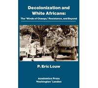 P. Eric Louw Decolonization and White Africans (Copertina rigida)
