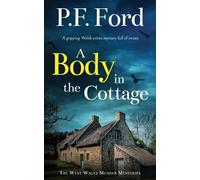 P F Ford A BODY IN THE COTTAGE a gripping Welsh crime mystery full o (Tascabile)