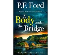 P F Ford A Body Under the Bridge a Gripping Welsh Crime Mystery Full (Tascabile)