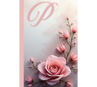 “P” Floral Notebook: Elegant Personalized Journal for Women and Girls | Beautiful Flower Design, Lined Pages. Aesthetic monogrammed notebook with a ... gifting.Perfect for holidays, and everyday.