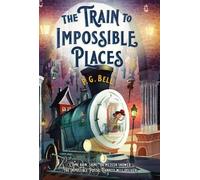P G Bell The Train to Impossible Places: A Cursed Delivery (Tascabile)