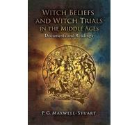 P. G. Maxwell-Stuar Witch Beliefs and Witch Trials in the Middle Age (Tascabile)