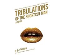 P.g. Sturges Tribulations of the Shortcut Man: A Novel (Tascabile)
