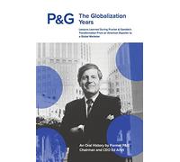 P&G the Globalization Years: Lessons Learned during Procter & Gamble's Transformation from an American Exporter to a Global Marketer