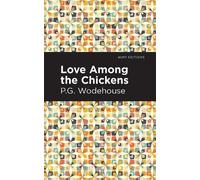 P. G. Wodehouse Love Among the Chickens (Copertina rigida) Mint Editions