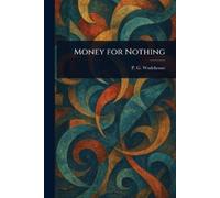 P G Wodehouse Money for Nothing (Tascabile)