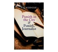 P G Wodehouse Psmith in the City & Psmith, Journalist (Tascabile)