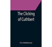 P G Wodehouse The Clicking of Cuthbert (Tascabile)
