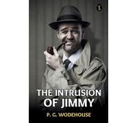 P G Wodehouse The Intrusion of Jimmy (Tascabile)
